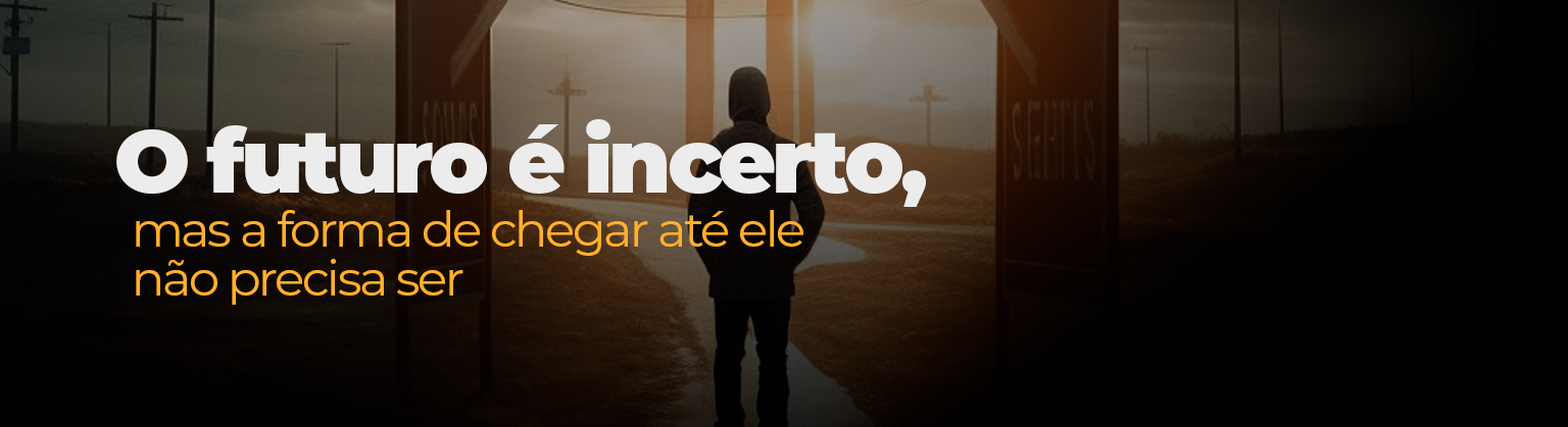O futuro é incerto, mas a forma de chegar até ele não precisa ser. Acesse o guia completo.