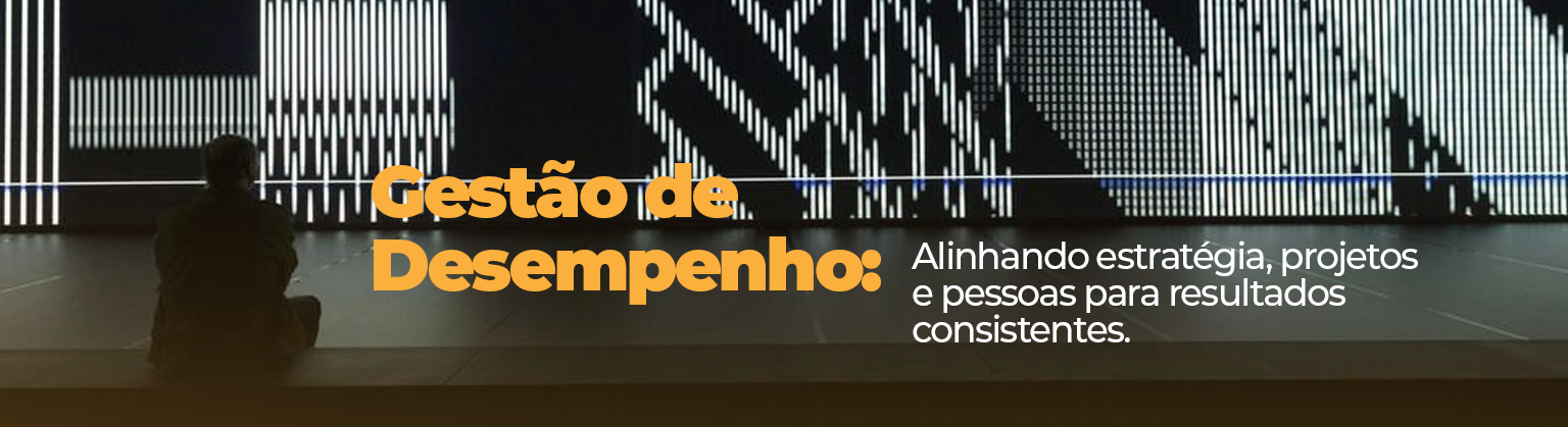 Gestão de Desempenho: Alinhando estratégia, projetos e pessoas para resultados consistentes